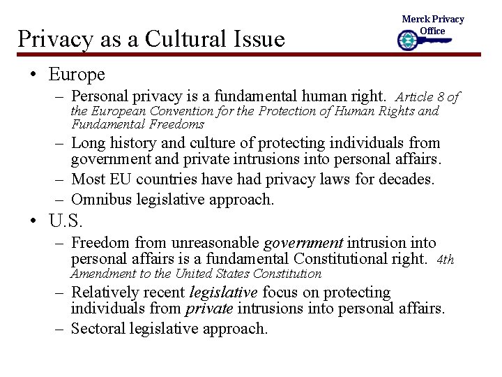 Privacy as a Cultural Issue Merck Privacy Office • Europe – Personal privacy is