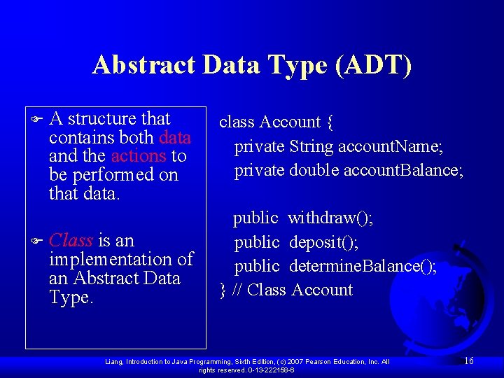 Abstract Data Type (ADT) F F A structure that contains both data and the