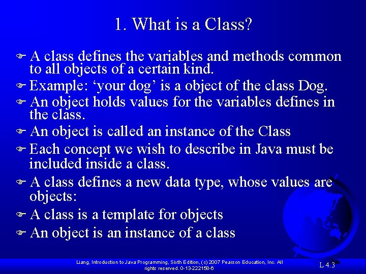1. What is a Class? FA class defines the variables and methods common to