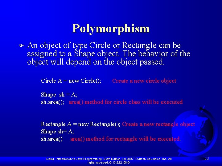 Polymorphism F An object of type Circle or Rectangle can be assigned to a