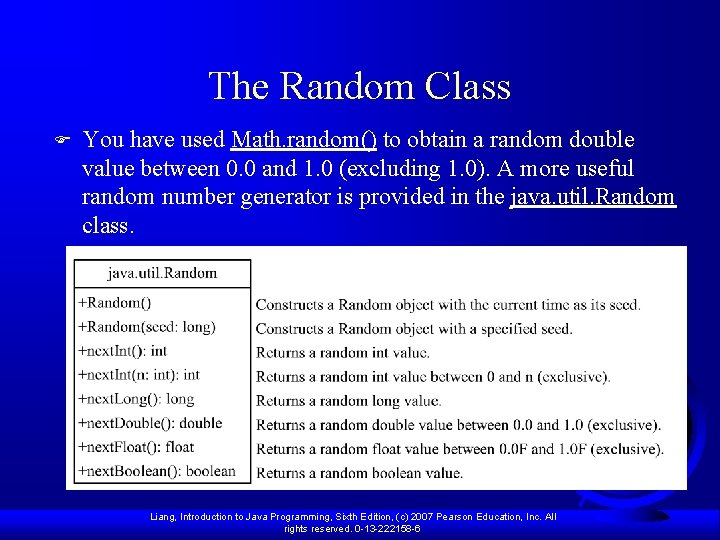 The Random Class F You have used Math. random() to obtain a random double
