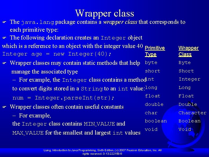 Wrapper class The java. lang package contains a wrapper class that corresponds to each