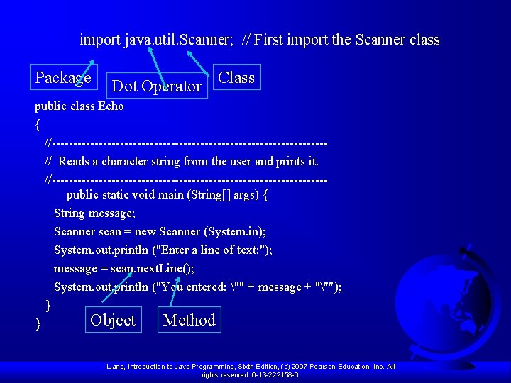 import java. util. Scanner; // First import the Scanner class Package Dot Operator Class