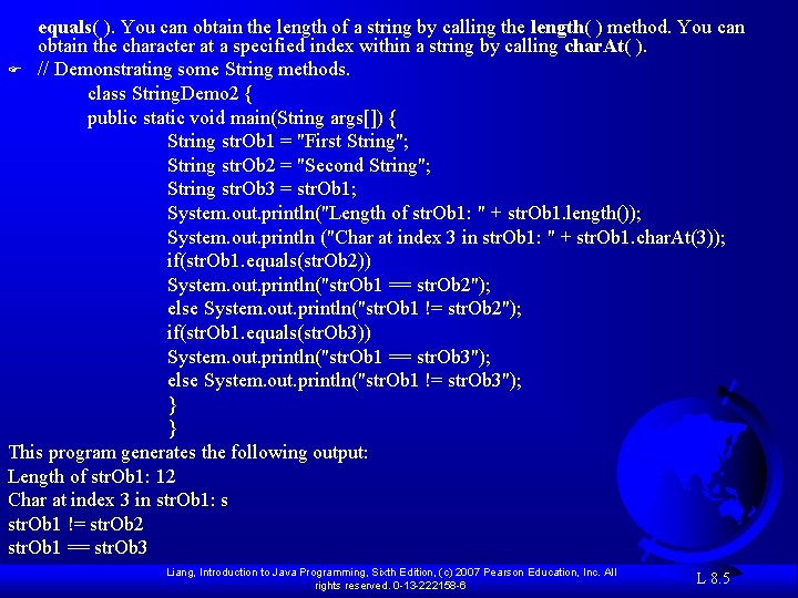 equals( ). You can obtain the length of a string by calling the length(