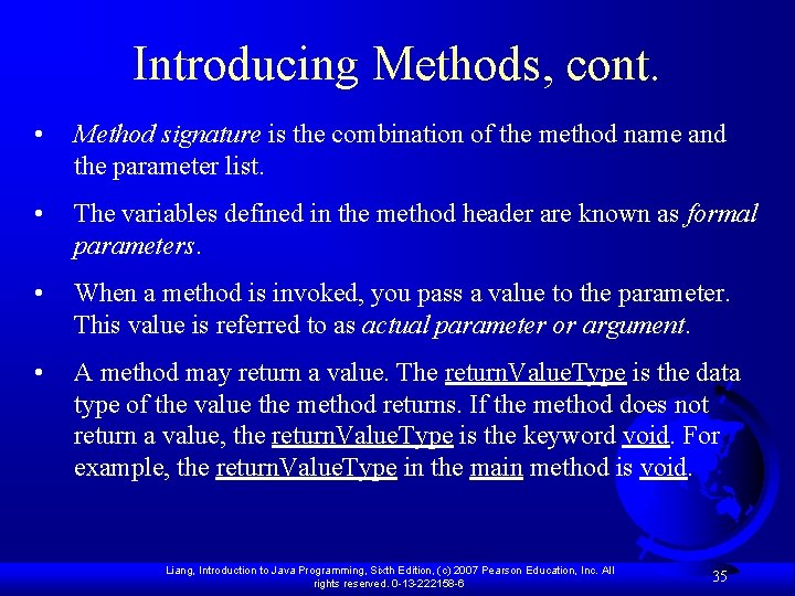 Introducing Methods, cont. • Method signature is the combination of the method name and
