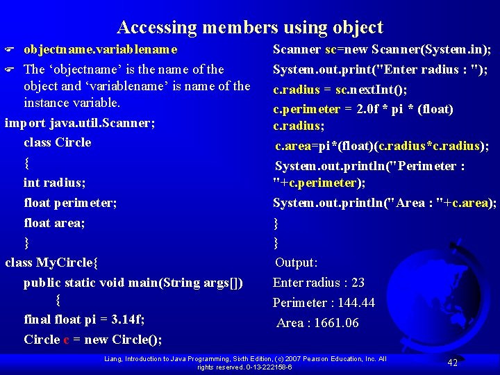 Accessing members using objectname. variablename F The ‘objectname’ is the name of the object