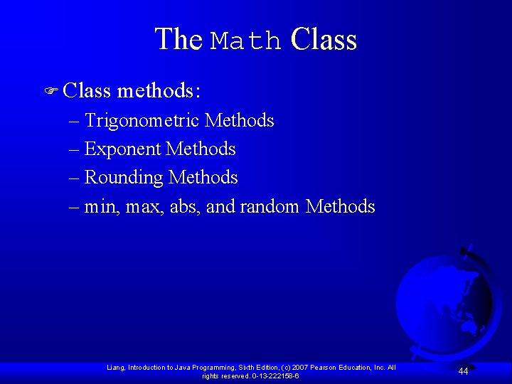 The Math Class F Class methods: – Trigonometric Methods – Exponent Methods – Rounding