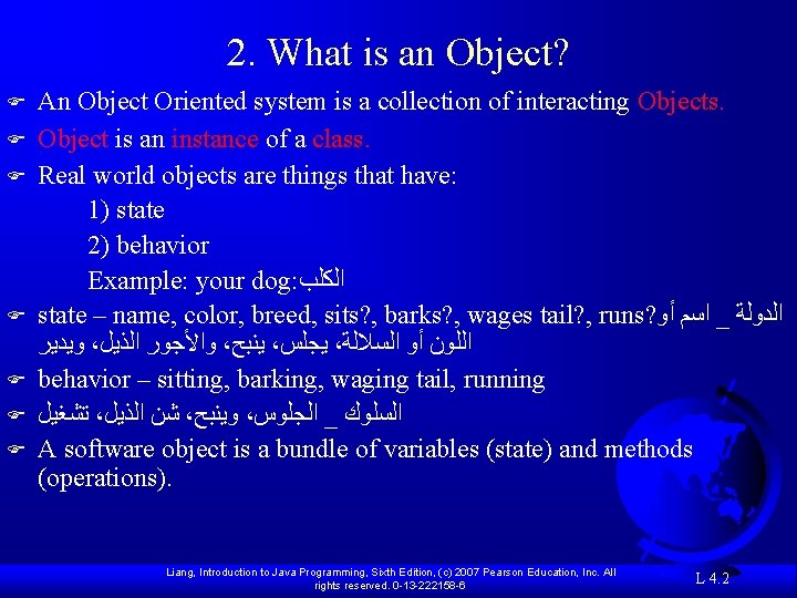 2. What is an Object? F F F F An Object Oriented system is