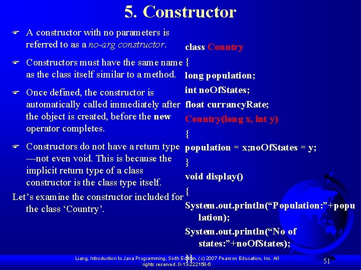 5. Constructor F A constructor with no parameters is referred to as a no-arg