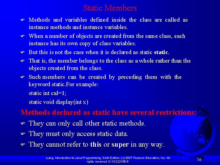 Static Members F F F Methods and variables defined inside the class are called