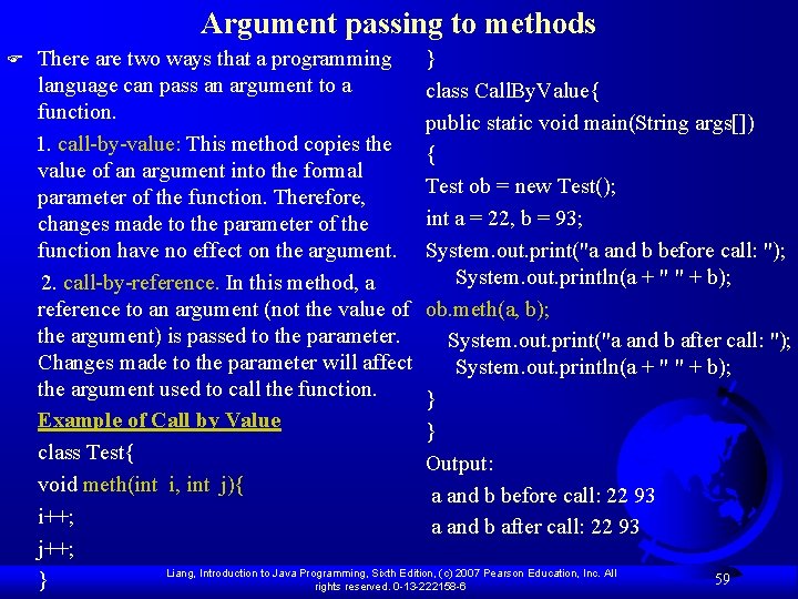 Argument passing to methods F } There are two ways that a programming language