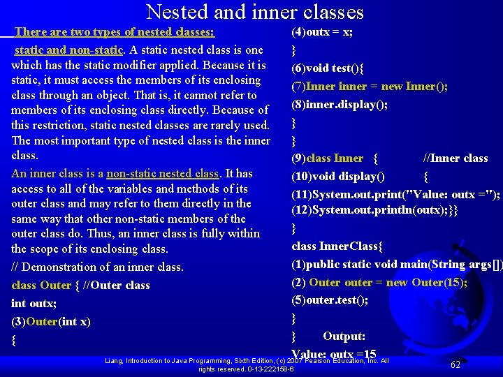 Nested and inner classes There are two types of nested classes: static and non-static.