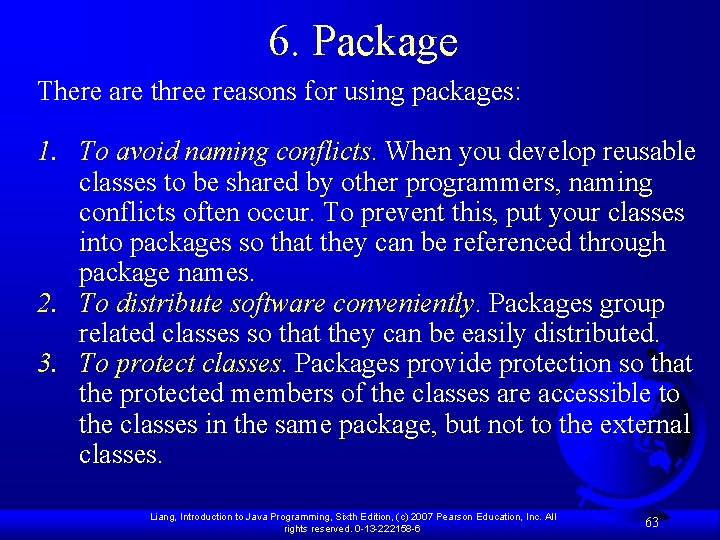 6. Package There are three reasons for using packages: 1. To avoid naming conflicts.