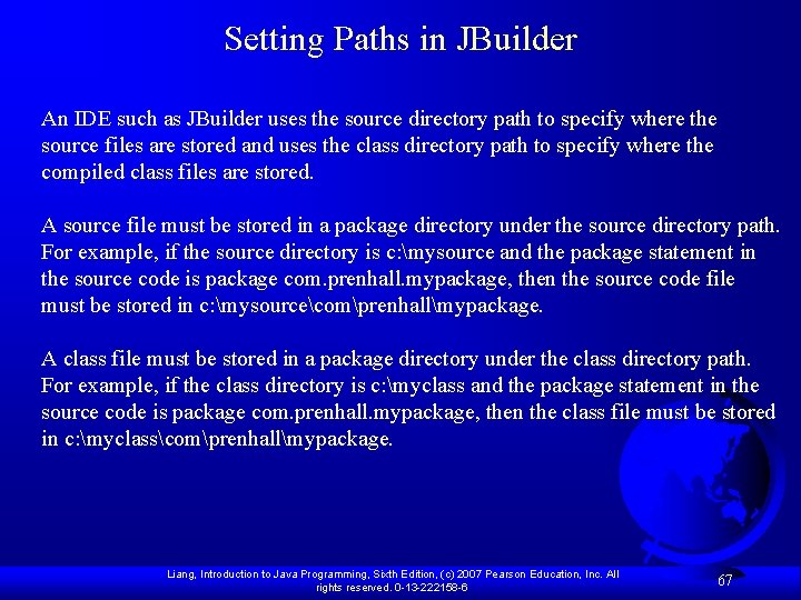 Setting Paths in JBuilder An IDE such as JBuilder uses the source directory path