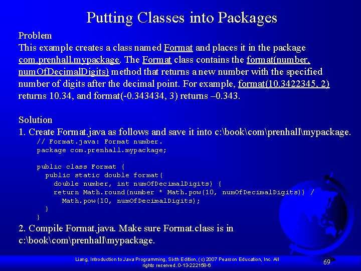 Putting Classes into Packages Problem This example creates a class named Format and places