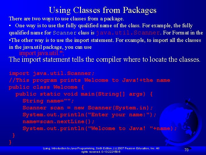 Using Classes from Packages There are two ways to use classes from a package.
