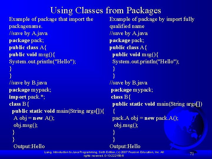 Using Classes from Packages Example of package that import the packagename. //save by A.