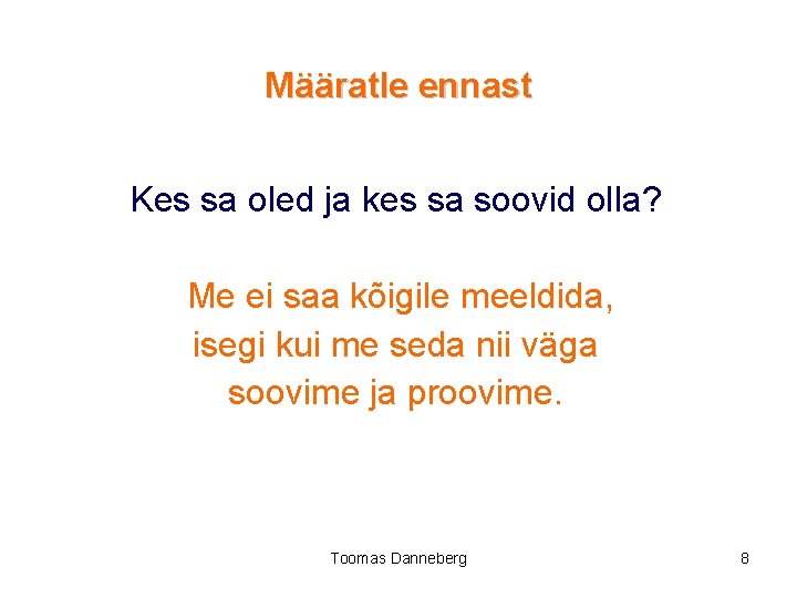 Määratle ennast Kes sa oled ja kes sa soovid olla? Me ei saa kõigile