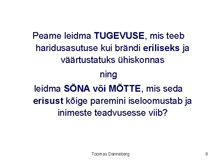 Peame leidma TUGEVUSE, TUGEVUSE mis teeb haridusasutuse kui brändi eriliseks ja väärtustatuks ühiskonnas ning