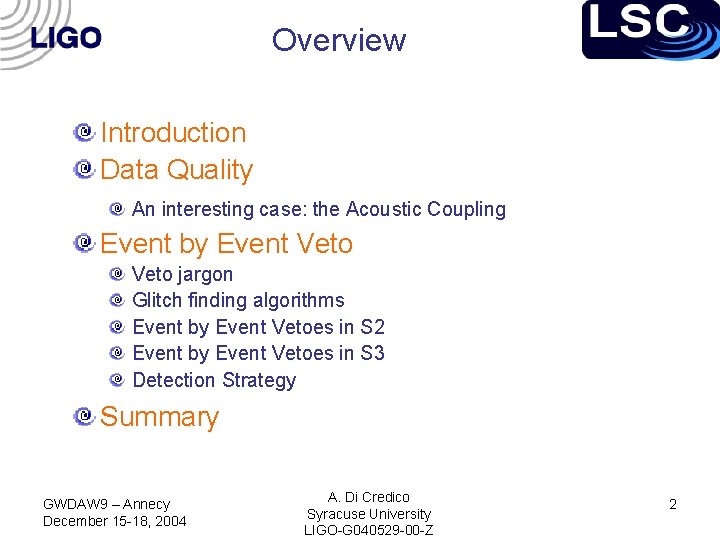 Overview Introduction Data Quality An interesting case: the Acoustic Coupling Event by Event Veto