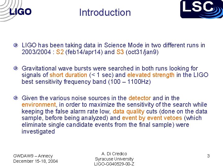 Introduction LIGO has been taking data in Science Mode in two different runs in