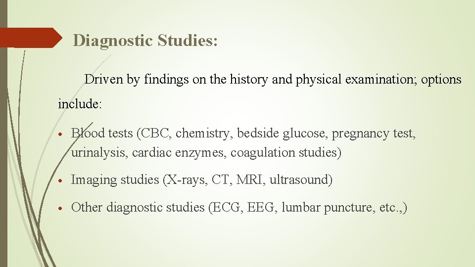 Diagnostic Studies: Driven by findings on the history and physical examination; options include: Blood
