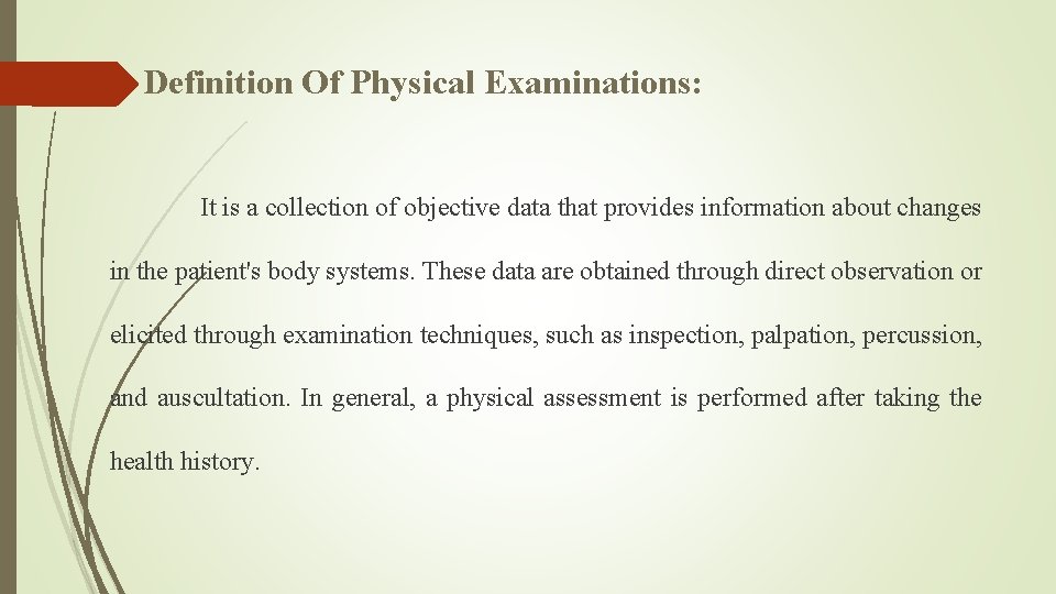 Definition Of Physical Examinations: It is a collection of objective data that provides information