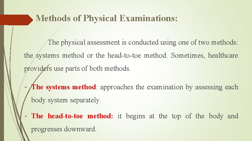 Methods of Physical Examinations: The physical assessment is conducted using one of two methods: