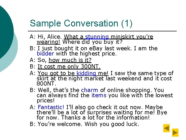 Sample Conversation (1) A: Hi, Alice. What a stunning miniskirt you’re wearing! Where did