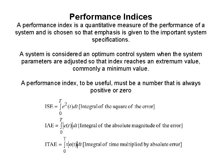 Performance Indices A performance index is a quantitative measure of the performance of a