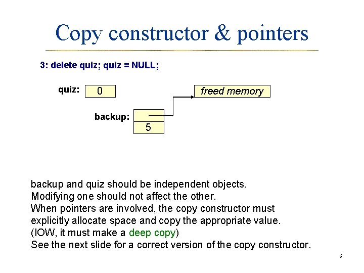 Copy constructor & pointers 3: delete quiz; quiz = NULL; quiz: 0 freed memory