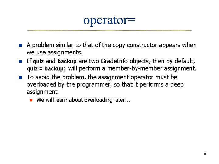 operator= n A problem similar to that of the copy constructor appears when we