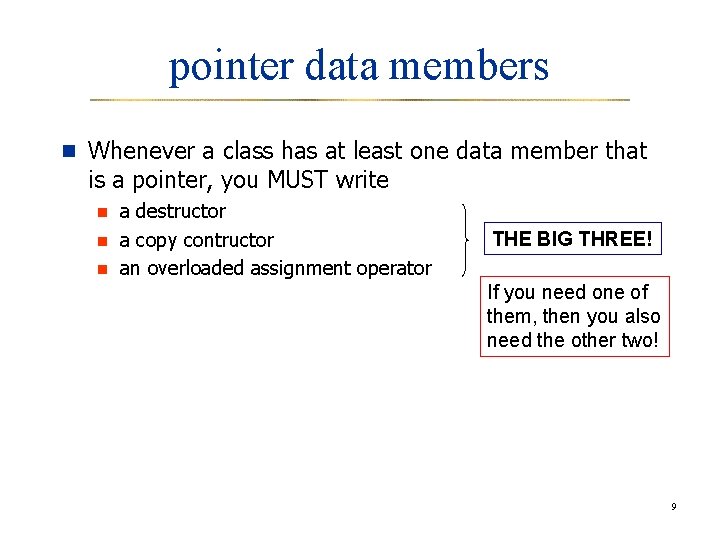 pointer data members n Whenever a class has at least one data member that