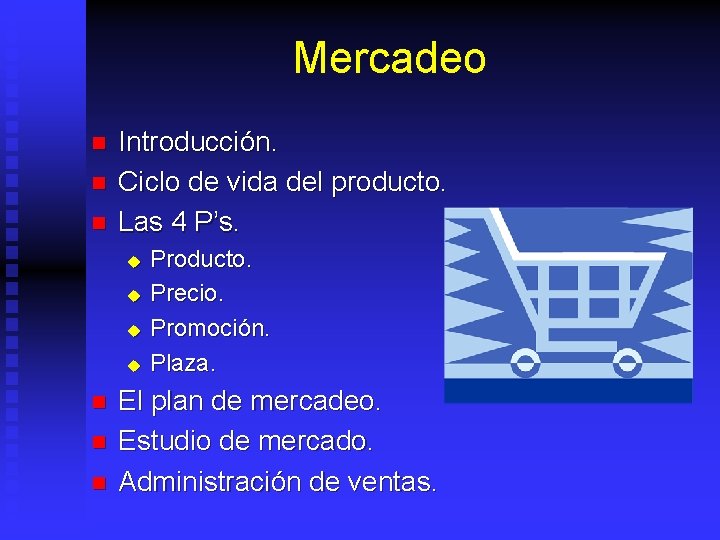 Mercadeo n n n Introducción. Ciclo de vida del producto. Las 4 P’s. u