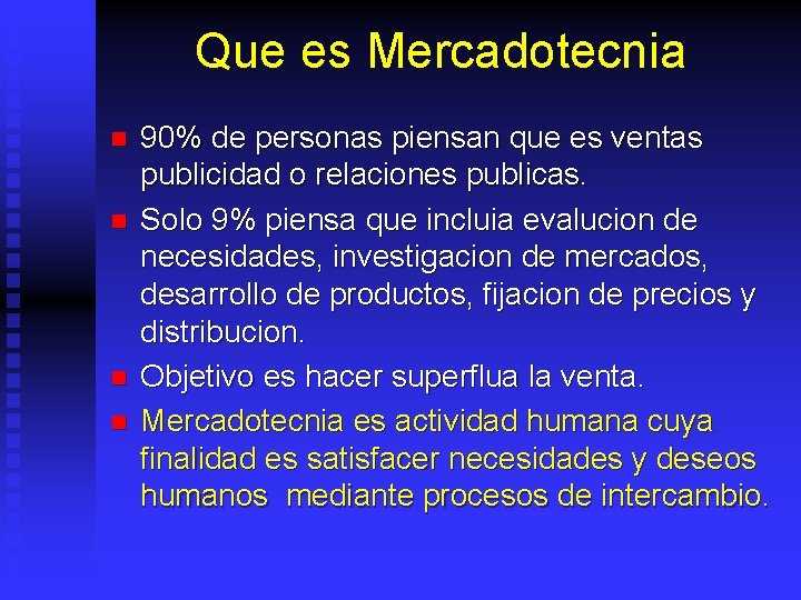 Que es Mercadotecnia n n 90% de personas piensan que es ventas publicidad o