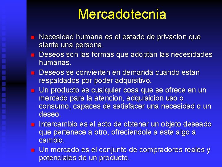 Mercadotecnia n n n Necesidad humana es el estado de privacion que siente una