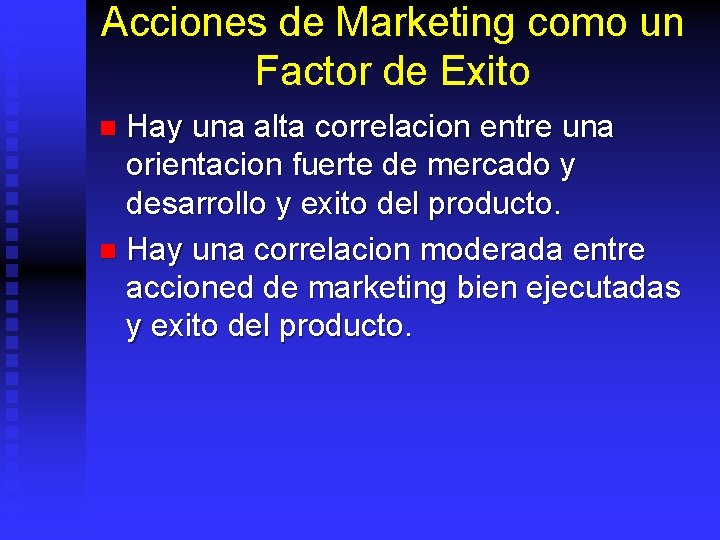 Acciones de Marketing como un Factor de Exito Hay una alta correlacion entre una