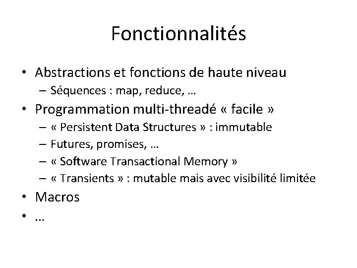 Fonctionnalités • Abstractions et fonctions de haute niveau – Séquences : map, reduce, …