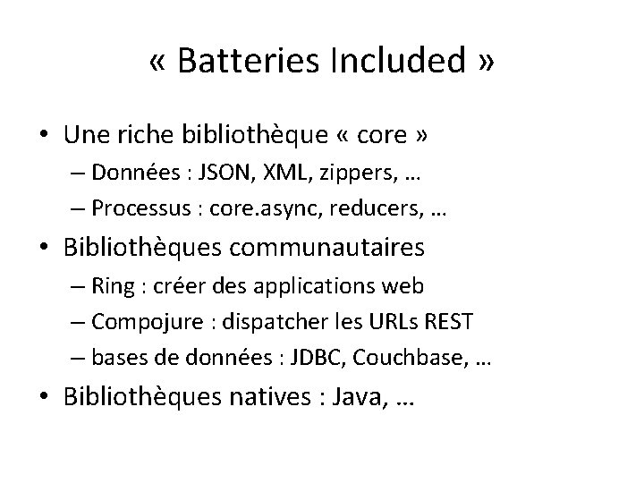  « Batteries Included » • Une riche bibliothèque « core » – Données