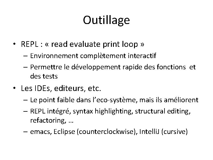 Outillage • REPL : « read evaluate print loop » – Environnement complètement interactif