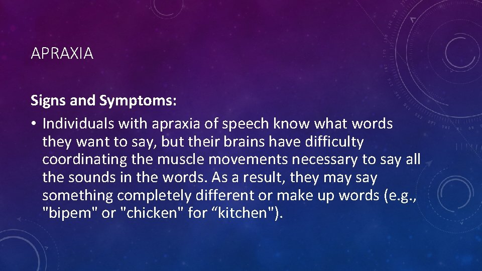 APRAXIA Signs and Symptoms: • Individuals with apraxia of speech know what words they