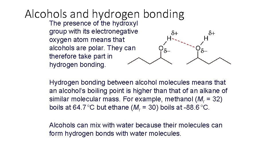 Alcohols and hydrogen bonding The presence of the hydroxyl group with its electronegative oxygen