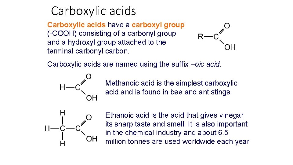 Carboxylic acids have a carboxyl group (-COOH) consisting of a carbonyl group and a