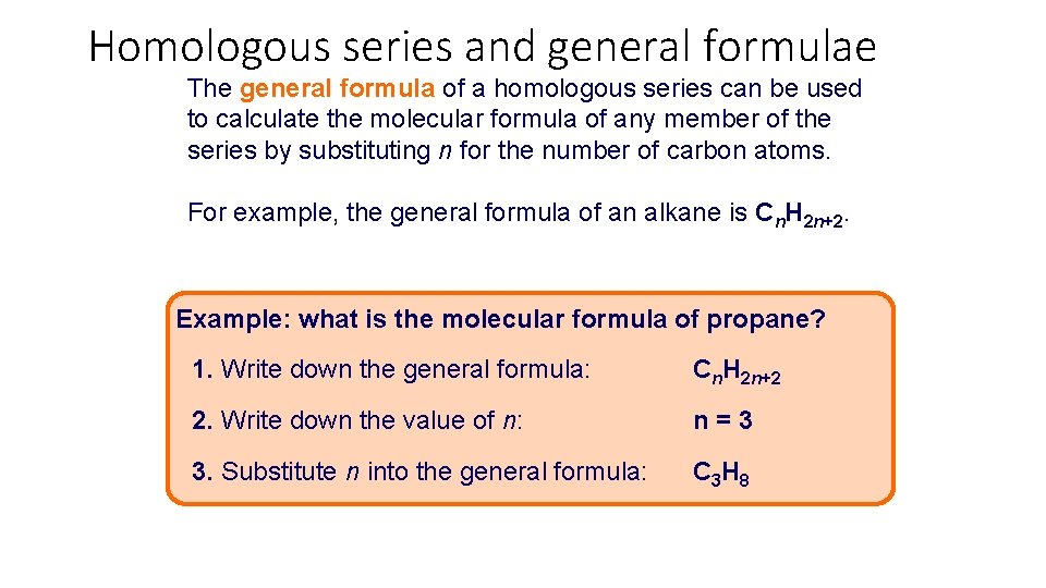 Homologous series and general formulae The general formula of a homologous series can be