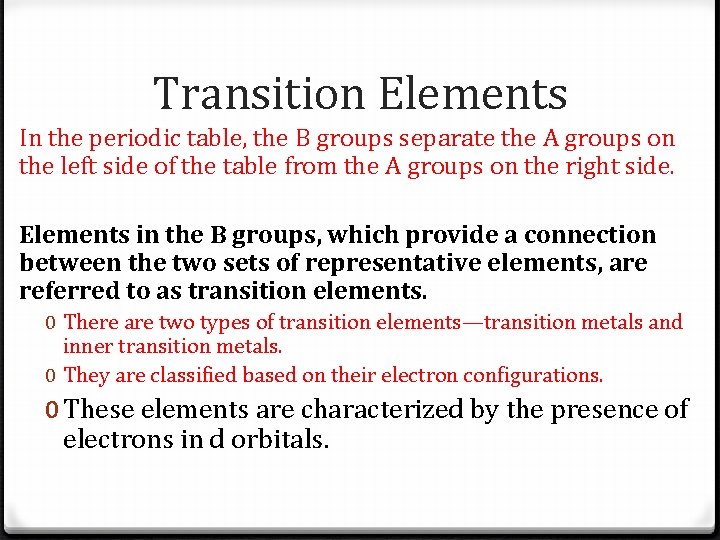 Transition Elements In the periodic table, the B groups separate the A groups on Transition Elements In the periodic table, the B groups separate the A groups on