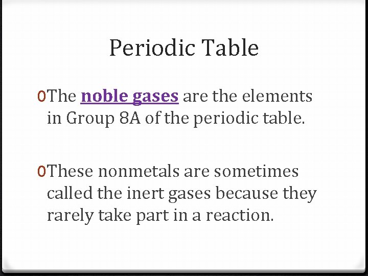 Periodic Table 0 The noble gases are the elements in Group 8 A of Periodic Table 0 The noble gases are the elements in Group 8 A of