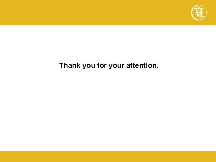 Thank you for your attention. 