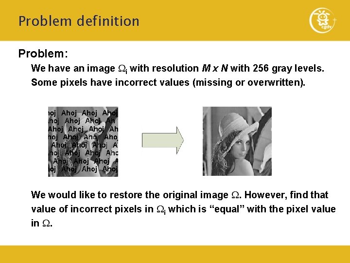 Problem definition Problem: We have an image Wi with resolution M x N with