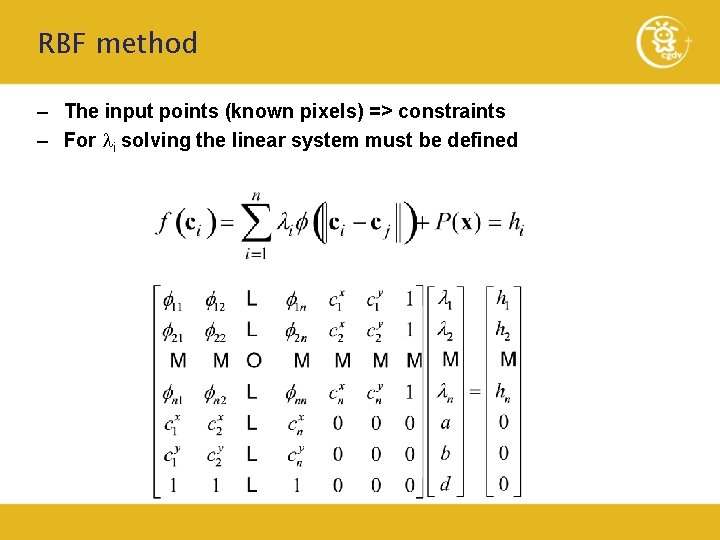 RBF method – The input points (known pixels) => constraints – For li solving