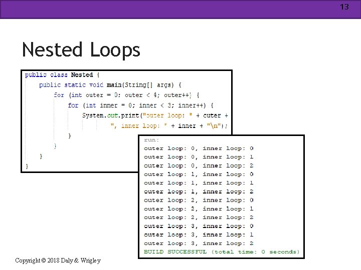 13 Nested Loops Copyright © 2018 Daly & Wrigley 